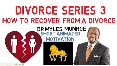 DIVORCE SERIES 3 HOW TO RECOVER FROM DIVORCE or SEPARATION by Dr Myles Munroe