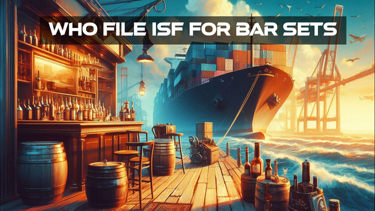 Demystifying ISF Filing for Bar Sets: The Essential Guide for Importers