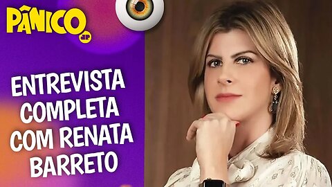 Assista à entrevista com Renata Barreto na íntegra