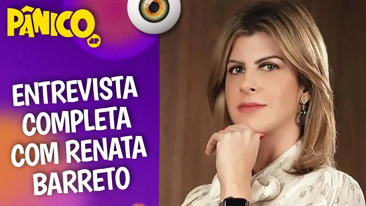 Assista à entrevista com Renata Barreto na íntegra