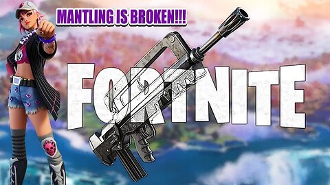 FORTNITE LIVE - MANTLING IS BROKEN AS H3LL !! | Burst is Back though