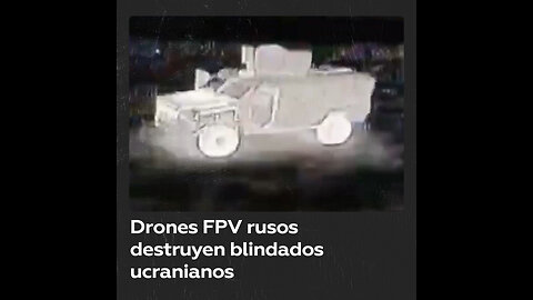 Drones rusos eliminan vehículos blindados ucranianos en Kursk