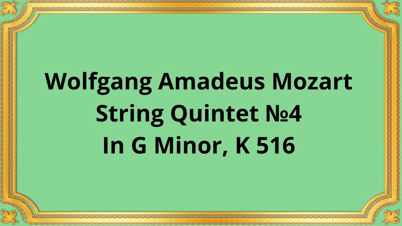 Wolfgang Amadeus Mozart String Quintet №4 In G Minor, K 516