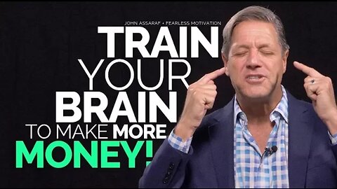 Train Your Brain To Make More Money - John Assaraf