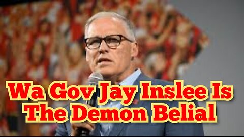 Washington State Governor Jay Inslee Is The Demon Belial