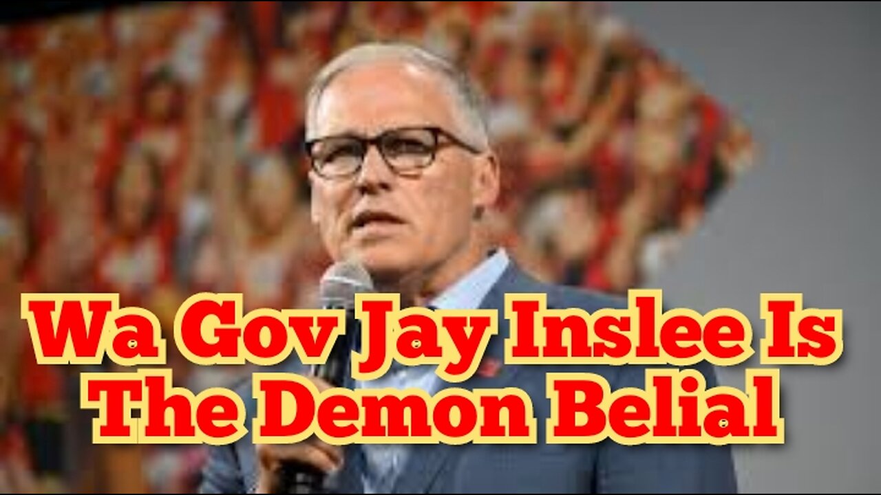Washington State Governor Jay Inslee Is The Demon Belial