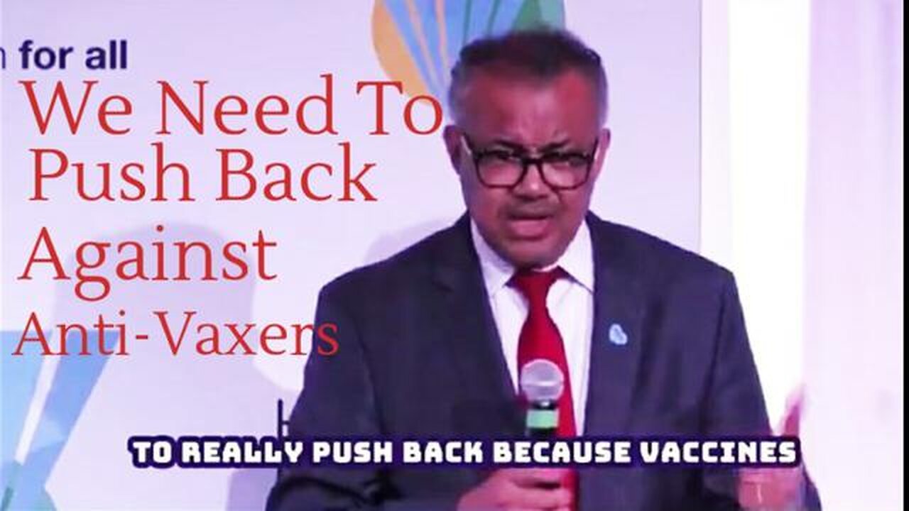 Liar & Hypocrite Tedros is Unvaccinated - Yet Proclaims: We Must Push Back Harder Against "Anti-Vax