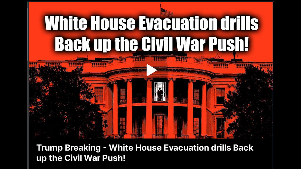 Trump Breaking - White House Evacuation drills Back up the Civil War Push!