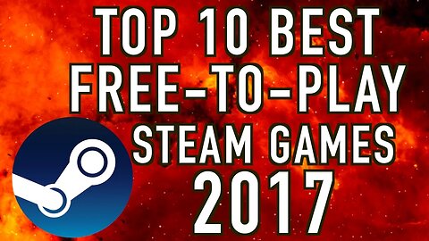 Top 10 Best Free-to-play Steam Games 2017