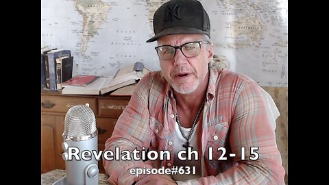 Revelation 12-15 ' The signs are everywhere ' Ep#631