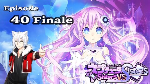 Neptunia: Sisters VS Sisters | Episode 40 | Finale