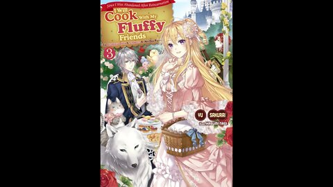 Since I Was Abandoned After Reincarnating, I Will Cook With My Fluffy Friends Volume 3