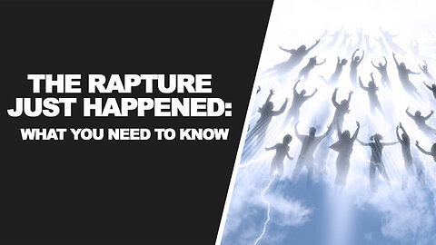 The Rapture Just Happened: What You Need To Know