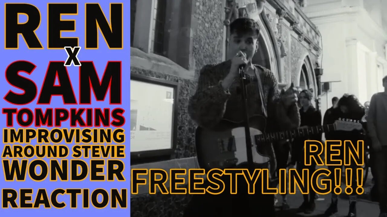 REN FREESTYLING!!! Ren X Sam Tompkins - Improvising Around Stevie Wonder Reaction