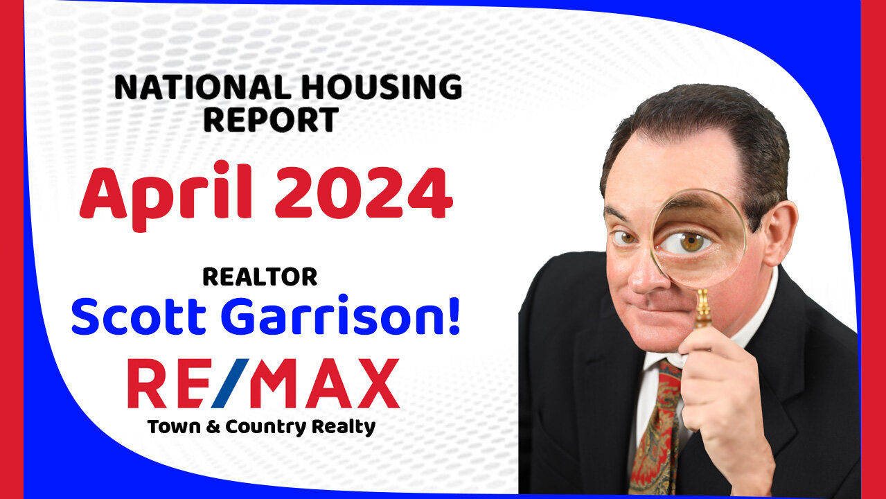 Top Orlando Realtor Scott Garrison ReMax | NATIONAL Housing Report for the Entire USA | April 2024