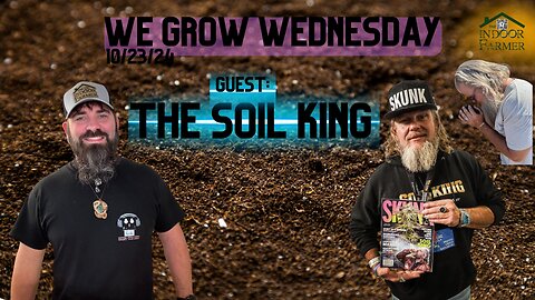 We Grow Wednesday 10/23/24, Special Guest, The Soil King. Let's Grow!