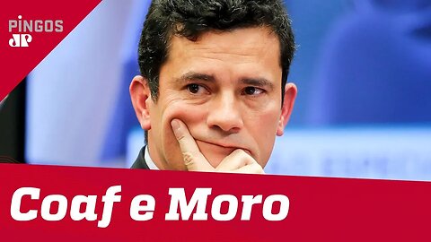 Centrão tira Coaf de Sergio Moro