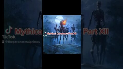 Mythical Creatures Part XII