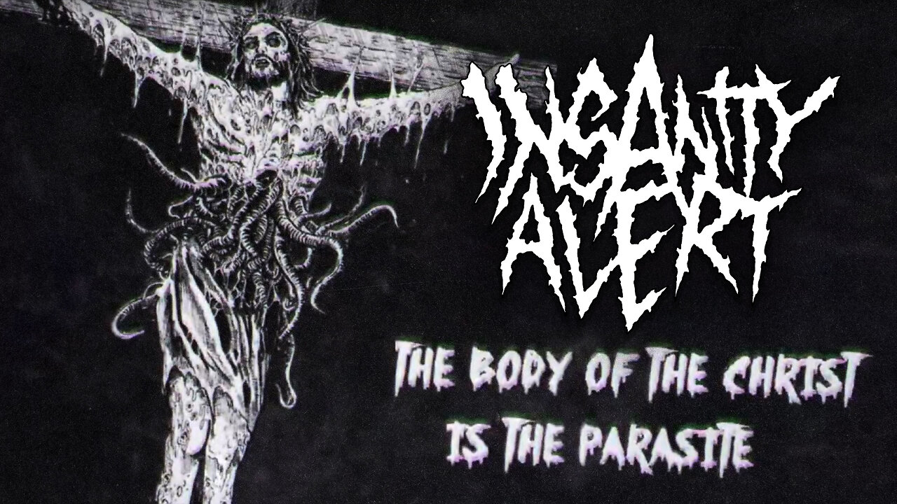 INSANITY ALERT - The Body Of The Christ Is The Parasite (Official Lyric Video)