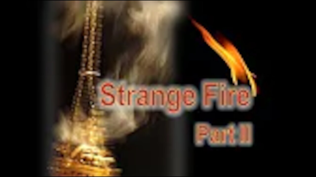 Strange Fire Part 2