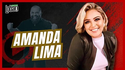 AMANDA LIMA | PODCAST do LOBÃO - EP. 230