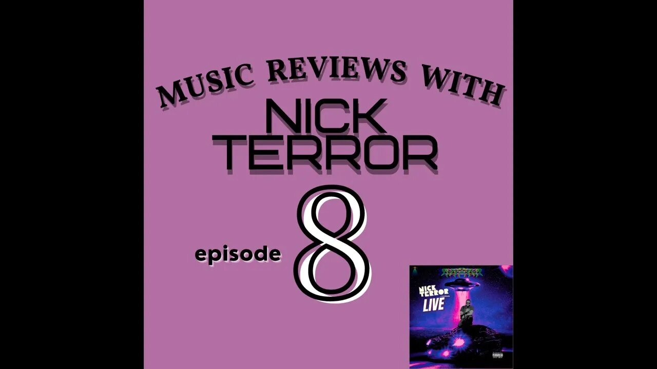 Music Reviews wit Nick Terror (episode 8)