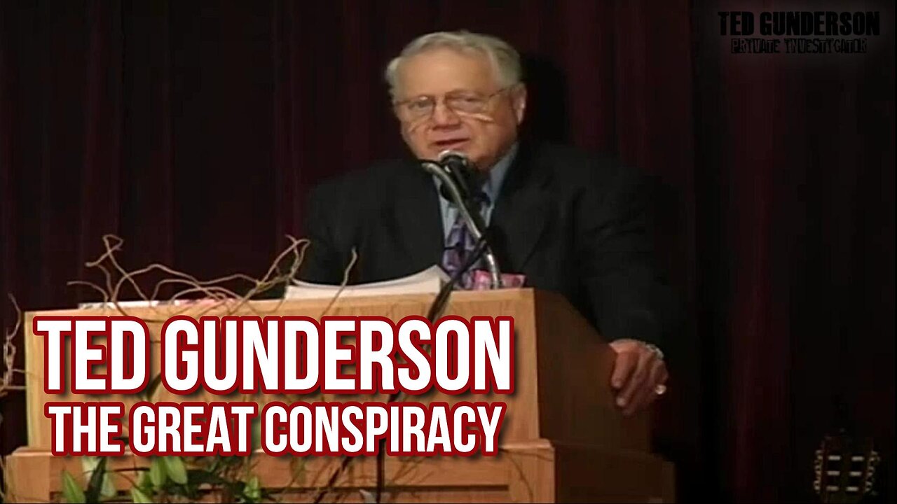 Ted Gunderson The Great Conspiracy