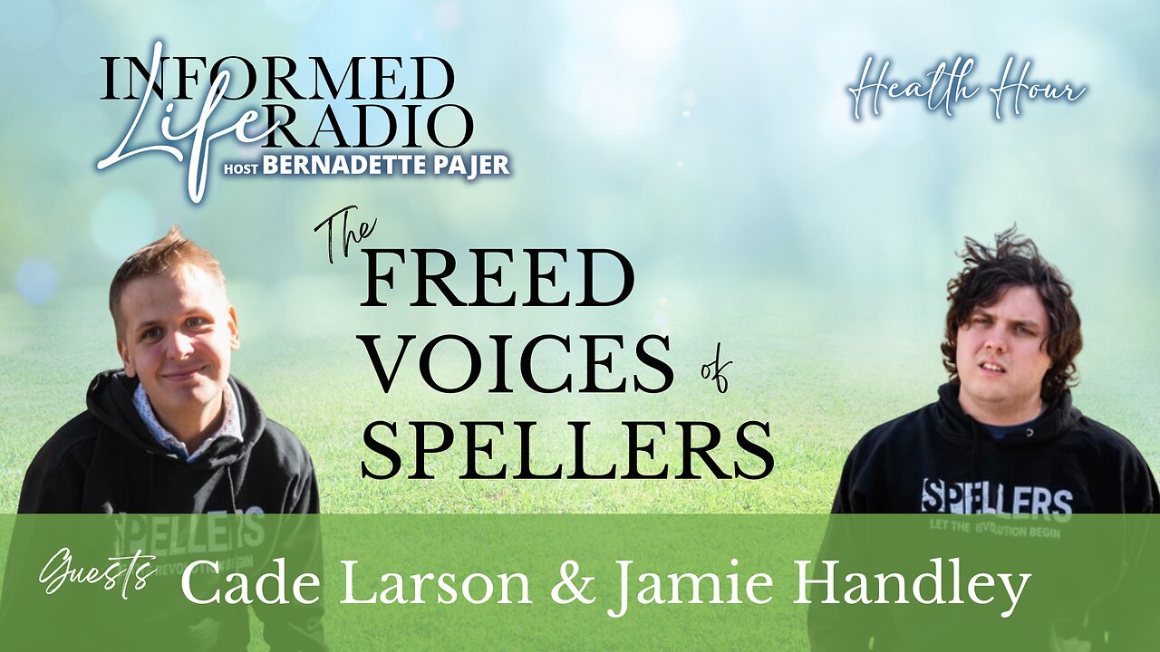 Informed Life Radio 08-15-24 Health Hour - The Freed Voices of Spellers