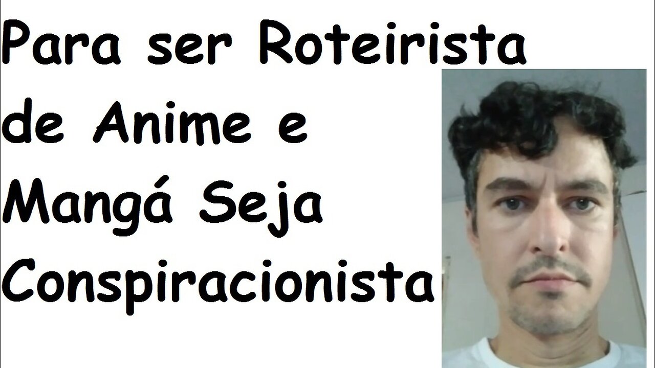Dica: Para ser Roteirista de Anime e Mangá Seja Conspiracionista.