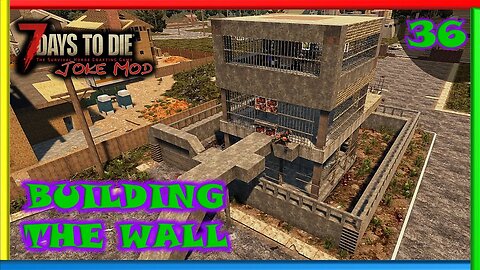 Building The Wall - 7 Days to Die Gameplay | Joke Mod | Ep 36