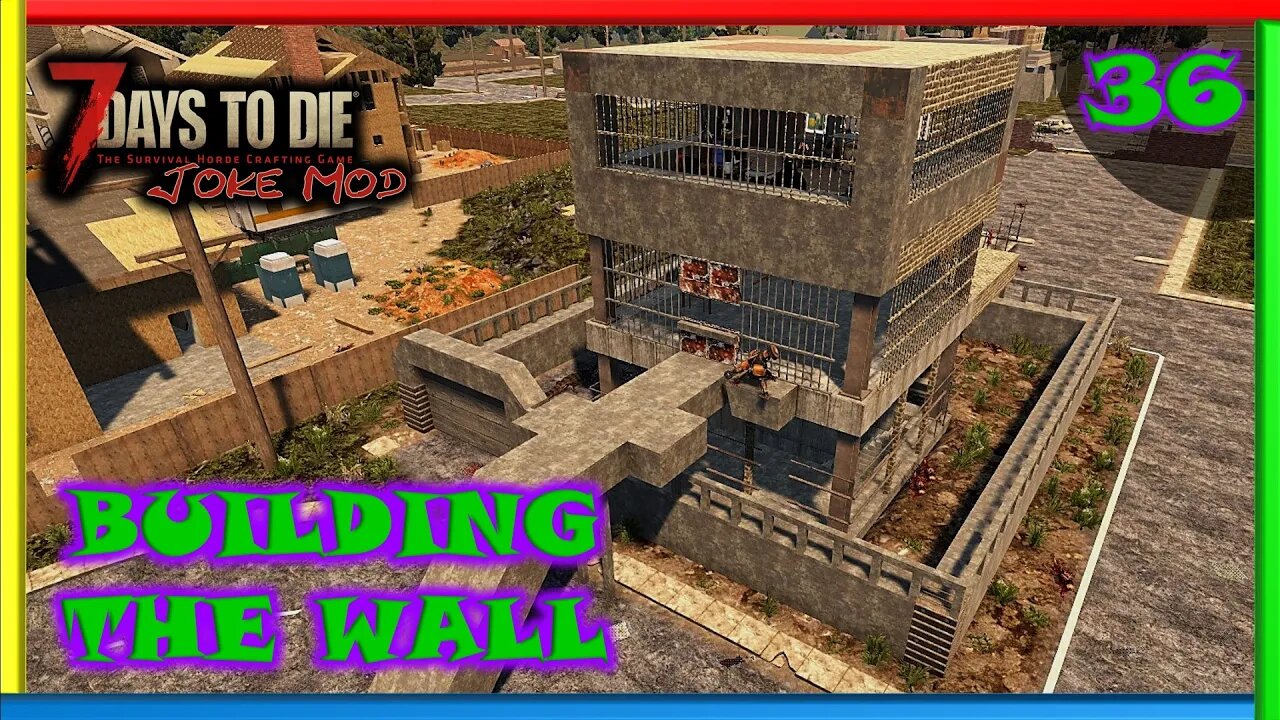 Building The Wall - 7 Days to Die Gameplay | Joke Mod | Ep 36