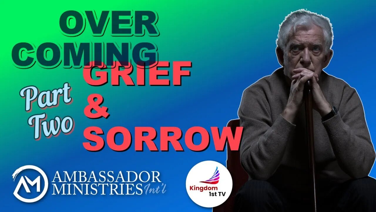 Overcoming Grief & Sorrow - Part 2 (The Ambassador with Craig DeMo)