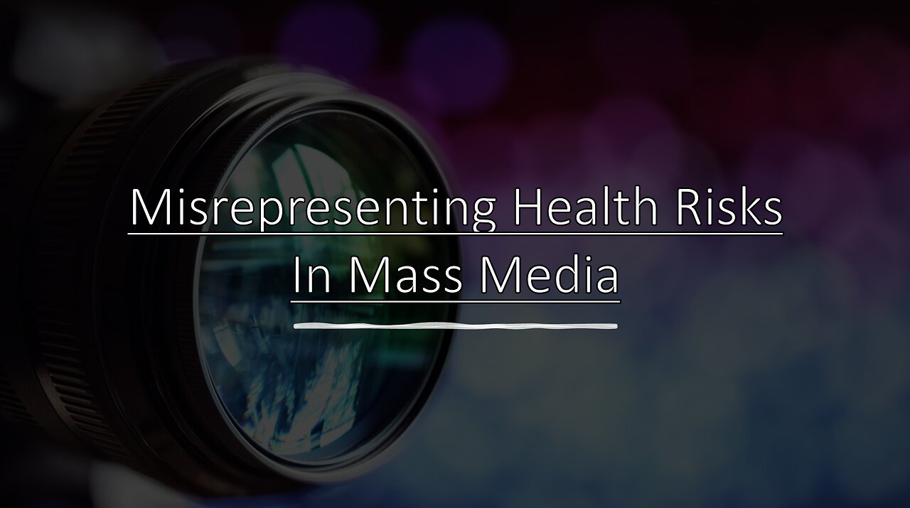 Misrepresenting Health Risks In Mass Media