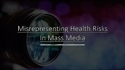 Misrepresenting Health Risks In Mass Media