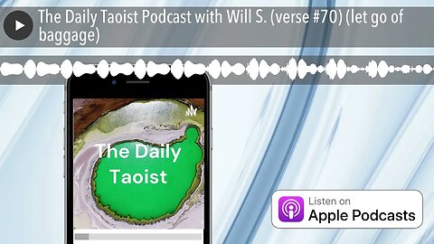 The Daily Taoist Podcast with Will S. (verse #70) (let go of baggage)