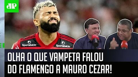 "Ô Mauro Cezar, SABE o que o Flamengo DEVERIA FAZER agora?" OLHA o que Vampeta falou!