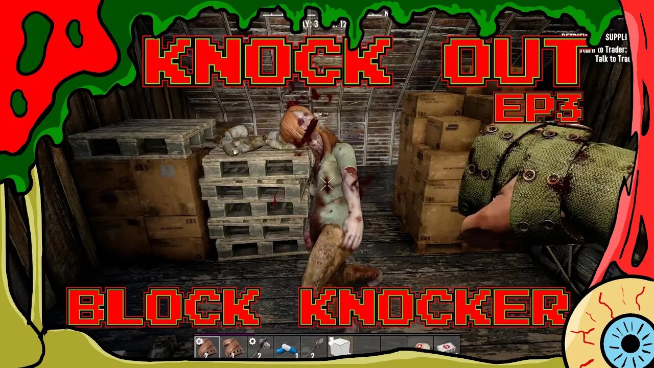 Knock Out Episode 3 - Block Knocker - 7 Days to Die Alpha 21