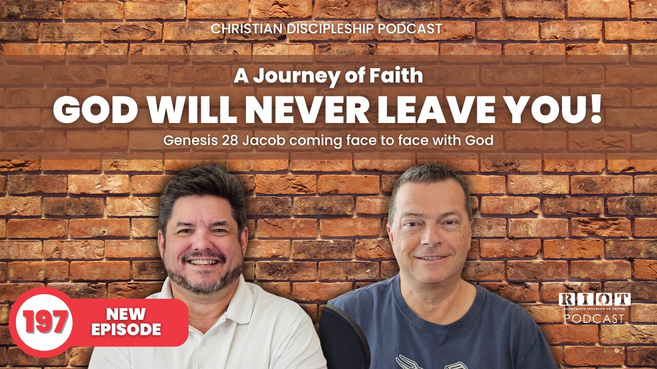 A Journey of Faith God will never Leave You!| RIOT Podcast Ep 197 | Christian Discipleship Podcast