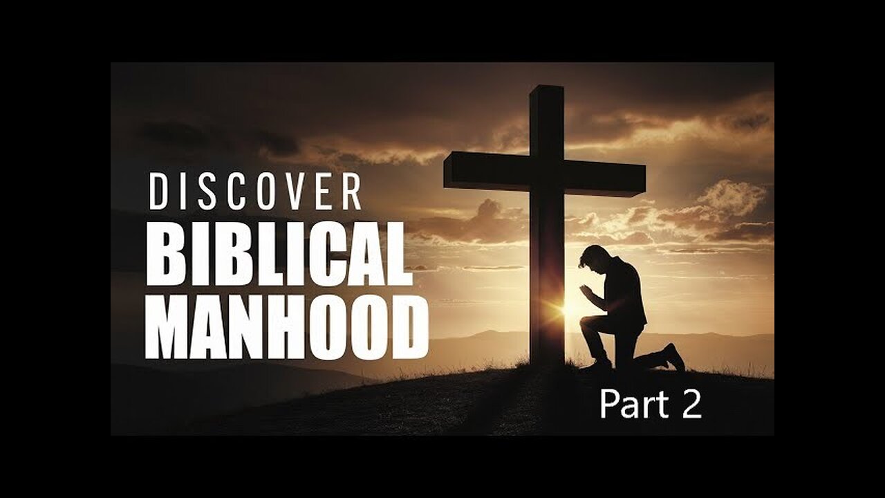 Discover Biblical Manhood Part 2