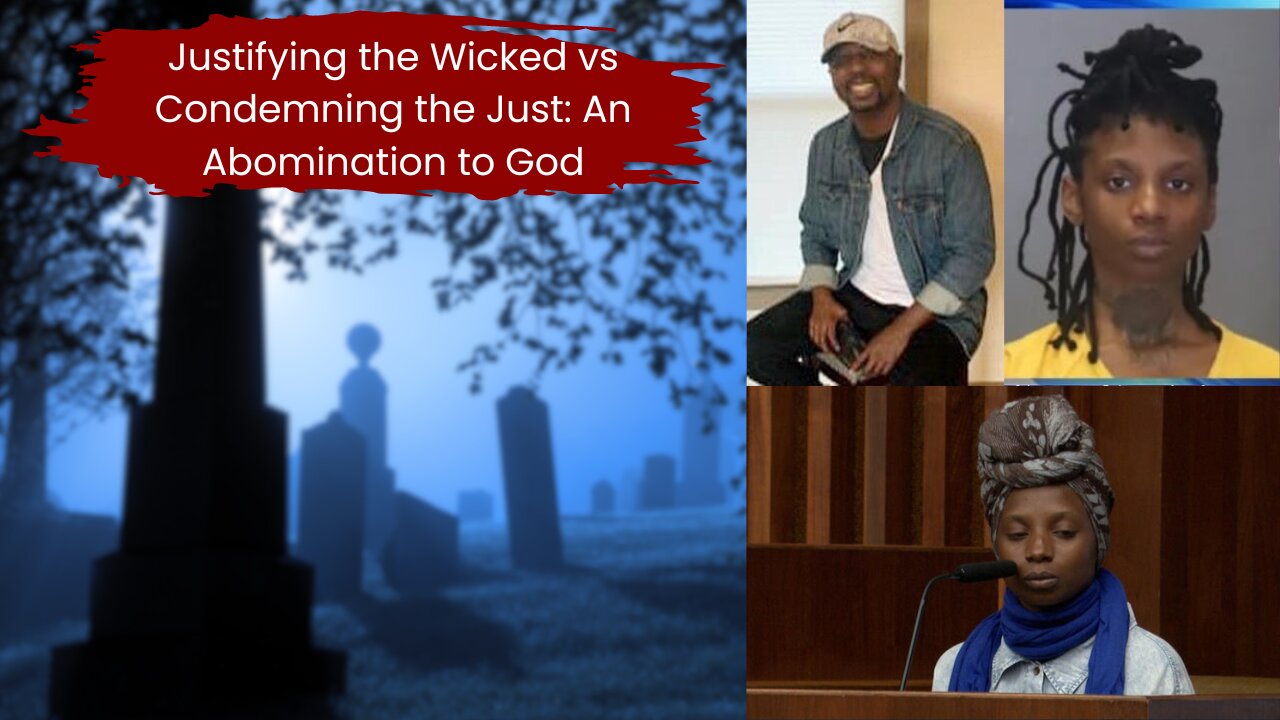 Justifying the Wicked vs Condemning the Just: An Abomination to God