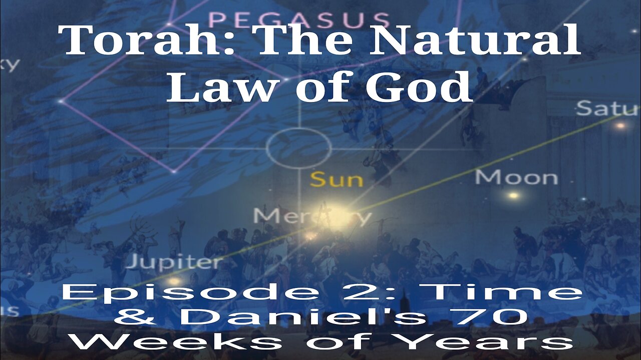 Torah: Natural Law of God●Daniel's 70 Weeks Pt.2