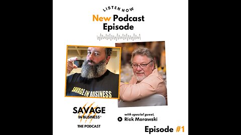 "Savage In Business - The Podcast" Episode 1 with Rick Morawski