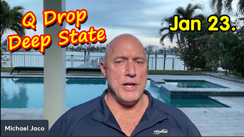 Michael Jaco SHOCKING News Jan 23 > Q - Deep State