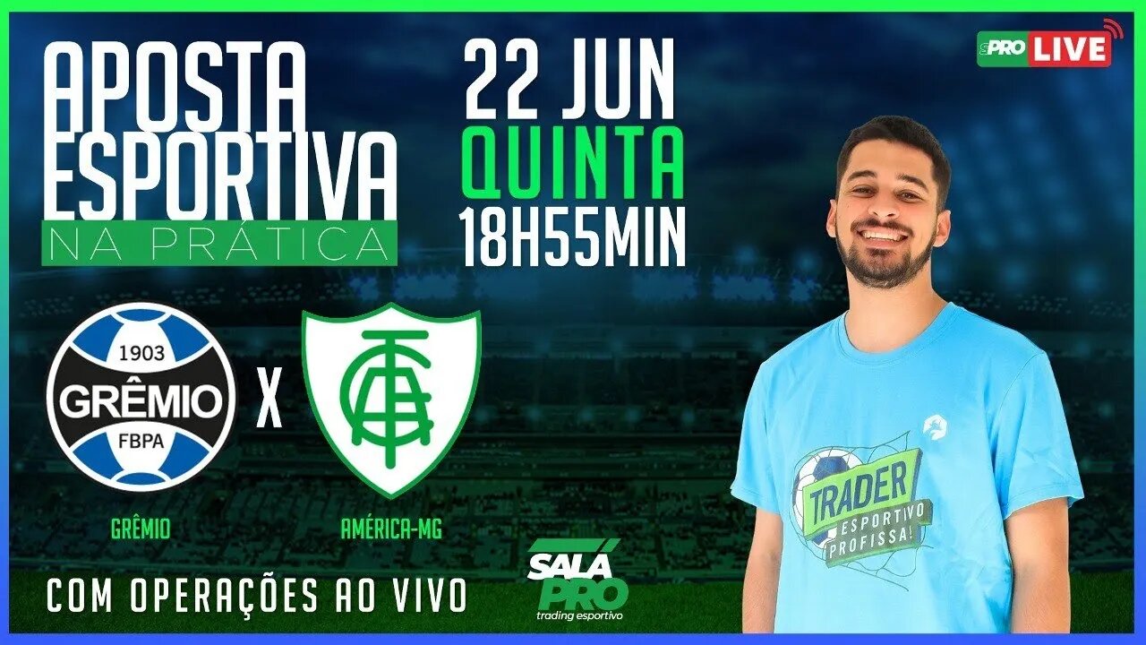 🔴 Grêmio X América MG - Operação de Trading Esportivo em LIVE | AO VIVO