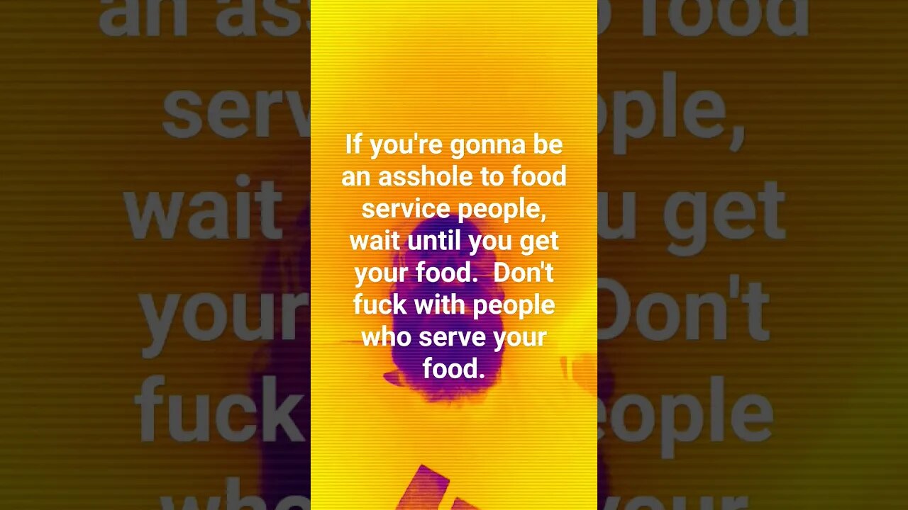 Don't Mess With People Who Serve Your Food