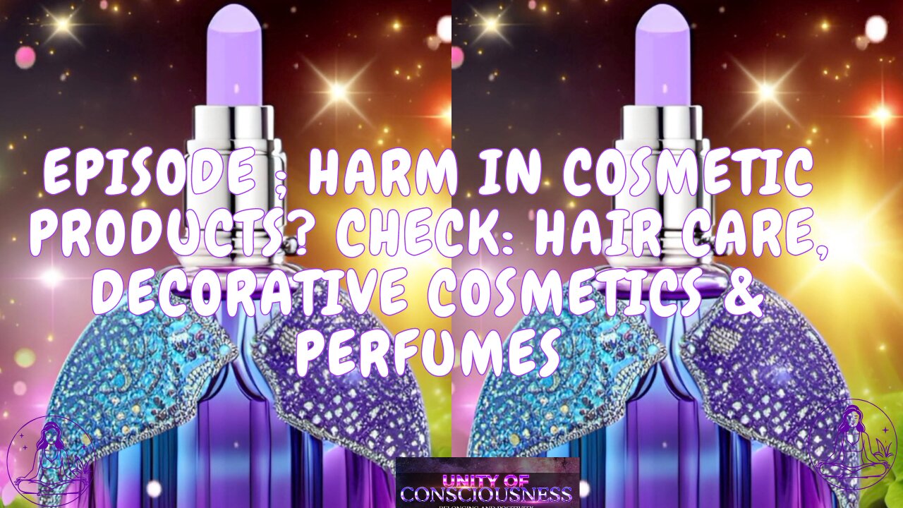 Episode 8; Harm in Hair care, Decorative Cosmetics & Perfumes. Impact your health & Financials