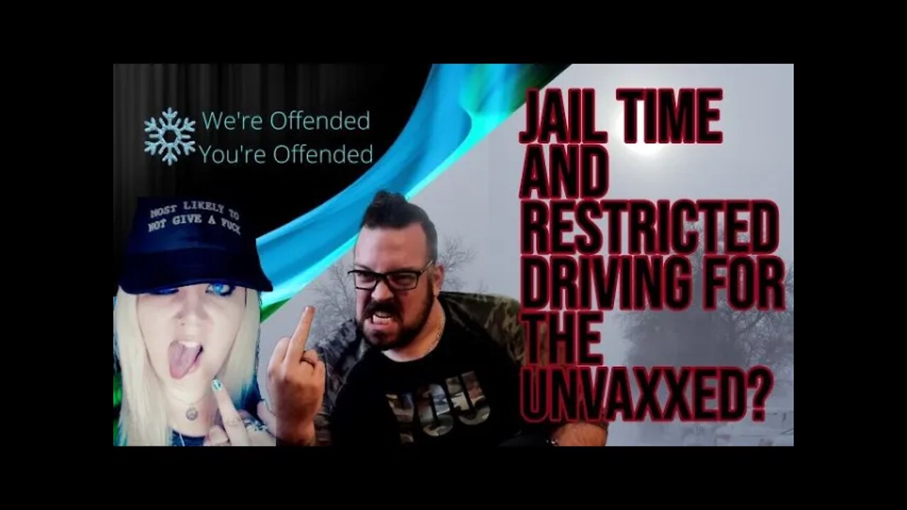 Ep#72 Jail time and restricted driving for the unvaxxed | We’re Offended You’re Offended PodCast
