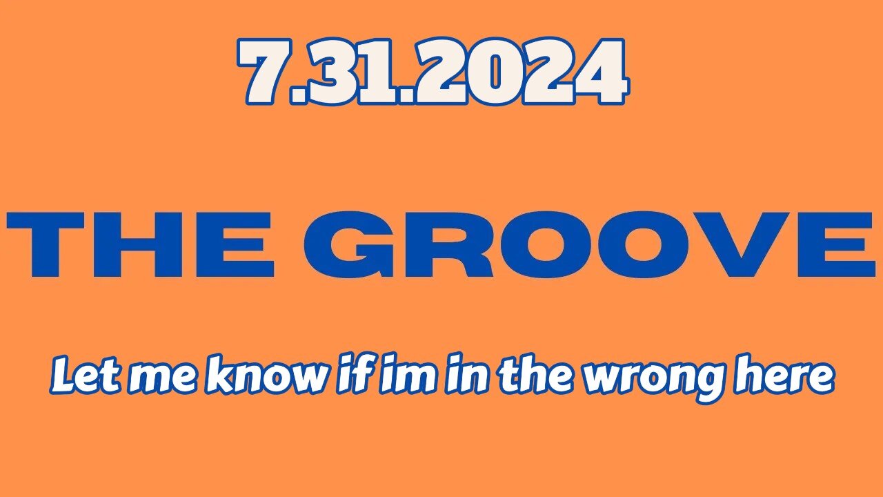 7.31.2024 - Groovy Jimmy EWYK - Let me know if im in the wrong here