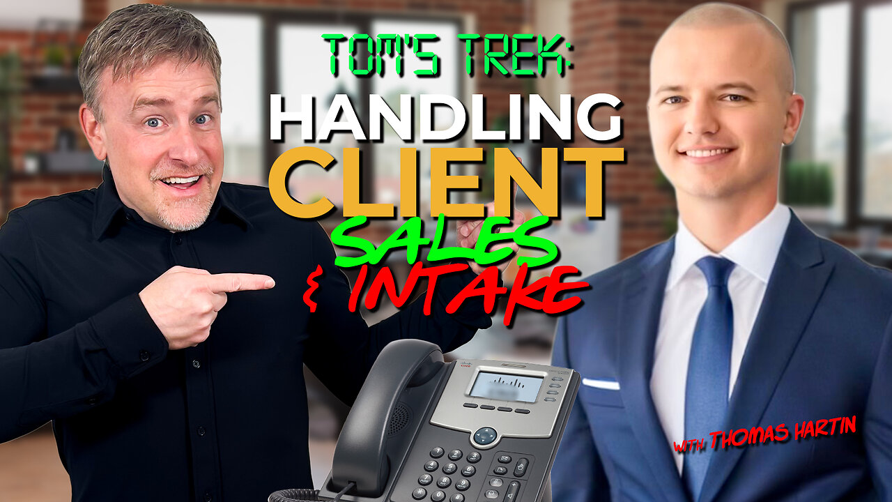 Tom’s Trek: Handling Client Sales and Intake