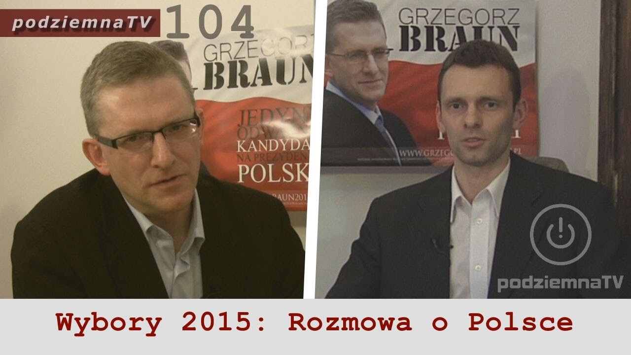 podziemna TV - Wybory 2015: Rozmowa z Grzegorzem Braunem kandydatem na Prezydenta RP #104 (06.03.2015)